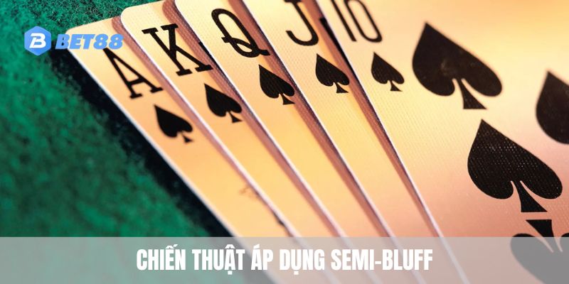 Chiến thuật áp dụng Semi-Bluff