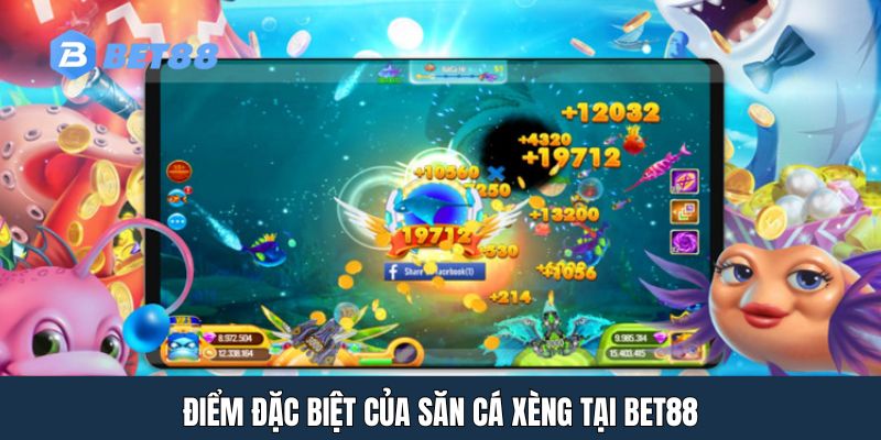 Điểm đặc biệt của săn cá xèng tại BET88