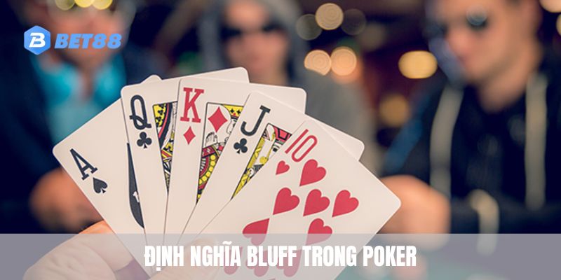 Định nghĩa Bluff trong poker