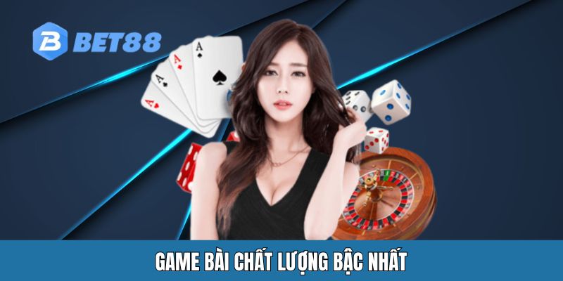 Game bài chất lượng bậc nhất