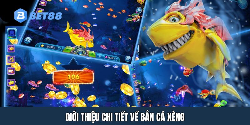 Giới thiệu chi tiết về bắn cá xèng