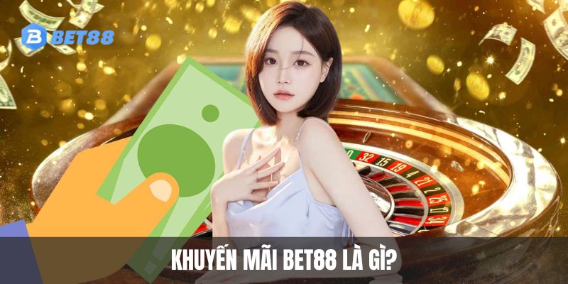 Khuyến mãi BET88 là gì?