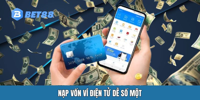 Nạp vốn ví điện tử dễ số một