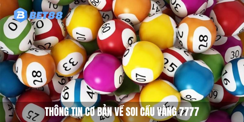 Thông tin cơ bản về soi cầu vàng 7777