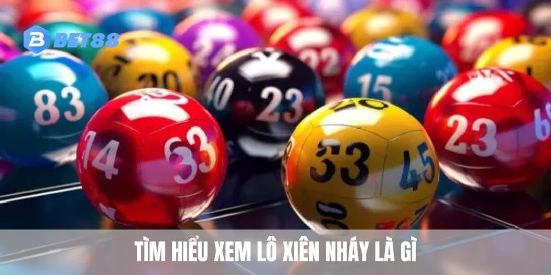 Tìm hiểu xem lô xiên nháy là gì